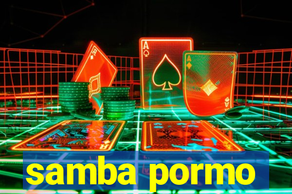 samba pormo